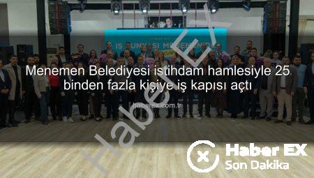Menemen Belediyesi istihdam hamlesiyle 25 binden fazla kişiye iş kapısı açtı