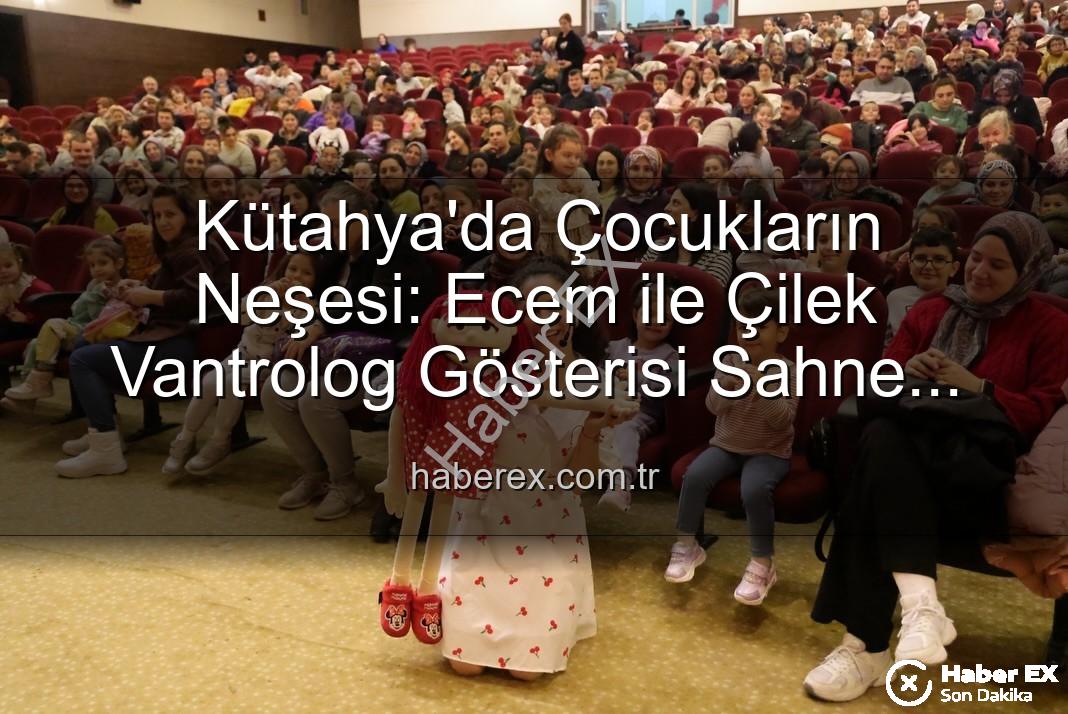 Ecem ile Çilek vantrolog gösterisi - Kütahya'da Çocukların Neşesi: Ecem ile Çilek Vantrolog Gösterisi Sahne Aldı