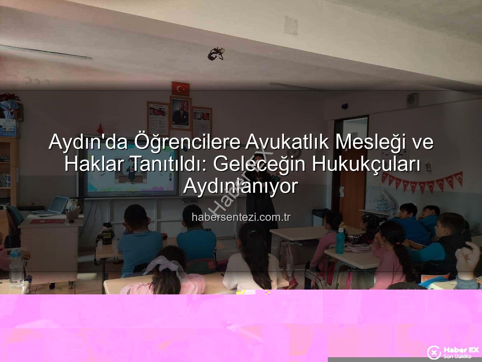 avukatlık mesleği - Aydın'da Öğrencilere Avukatlık Mesleği ve Haklar Tanıtıldı: Geleceğin Hukukçuları Aydınlanıyor