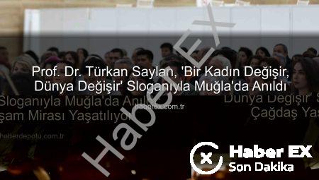 Prof. Dr. Türkan Saylan, ‘Bir Kadın Değişir, Dünya Değişir’ Sloganıyla Muğla’da Anıldı