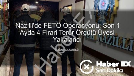 Nazilli’de FETÖ Operasyonu: Son 1 Ayda 4 Firari Terör Örgütü Üyesi Yakalandı