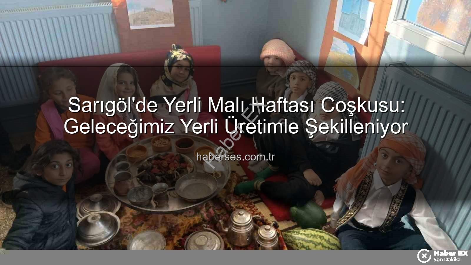 Yerli Malı Haftası - Sarıgöl'de Yerli Malı Haftası Coşkusu: Minik Eller Üretimi Tanıttı, Milli Bilinç Yeşerdi