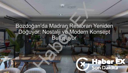 Bozdoğan’da Madran Restoran Yeniden Doğuyor: Nostalji ve Modern Konsept Buluşuyor