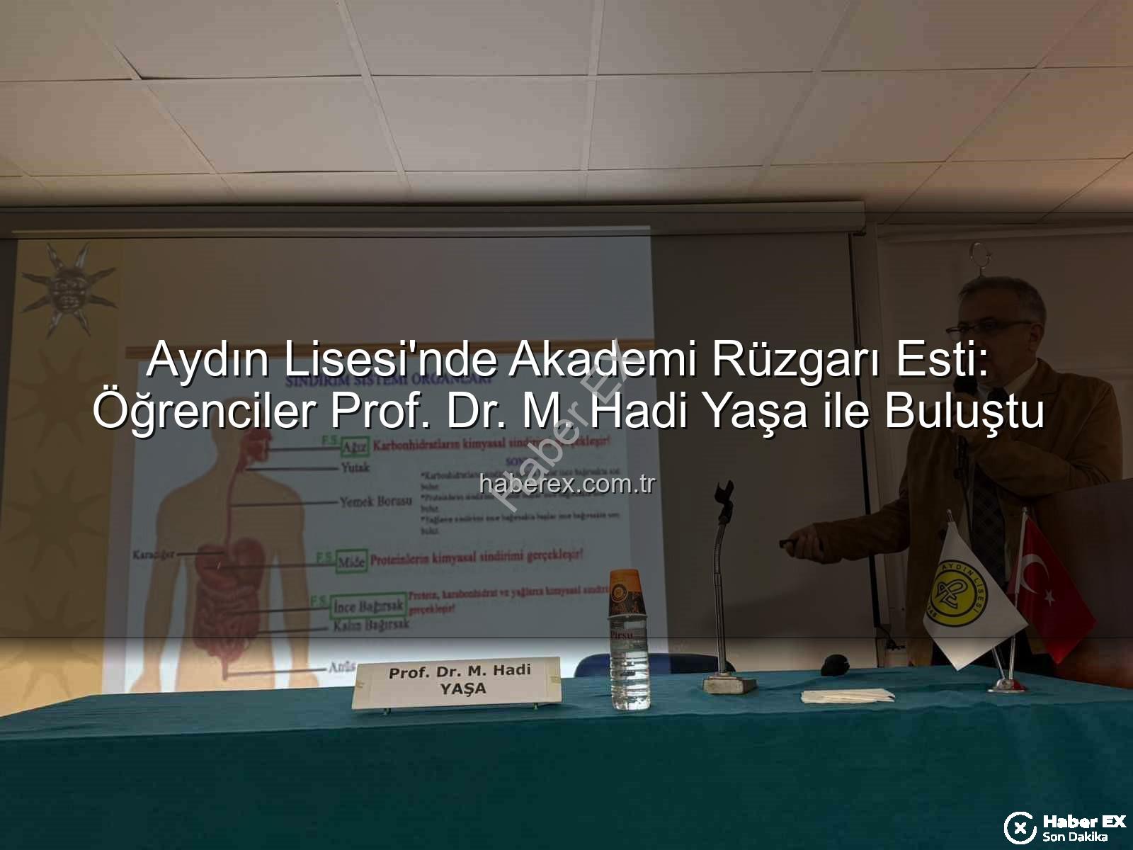 akademi buluşmaları - Aydın Lisesi'nde Akademi Rüzgarı Esti: Öğrenciler Prof. Dr. M. Hadi Yaşa ile Buluştu