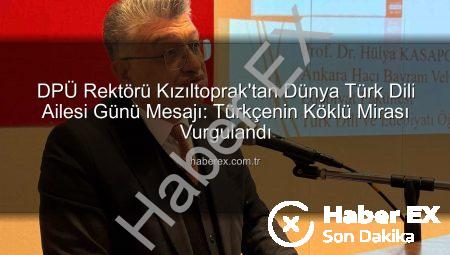 DPÜ Rektörü Kızıltoprak’tan Dünya Türk Dili Ailesi Günü Mesajı: Türkçenin Köklü Mirası Vurgulandı