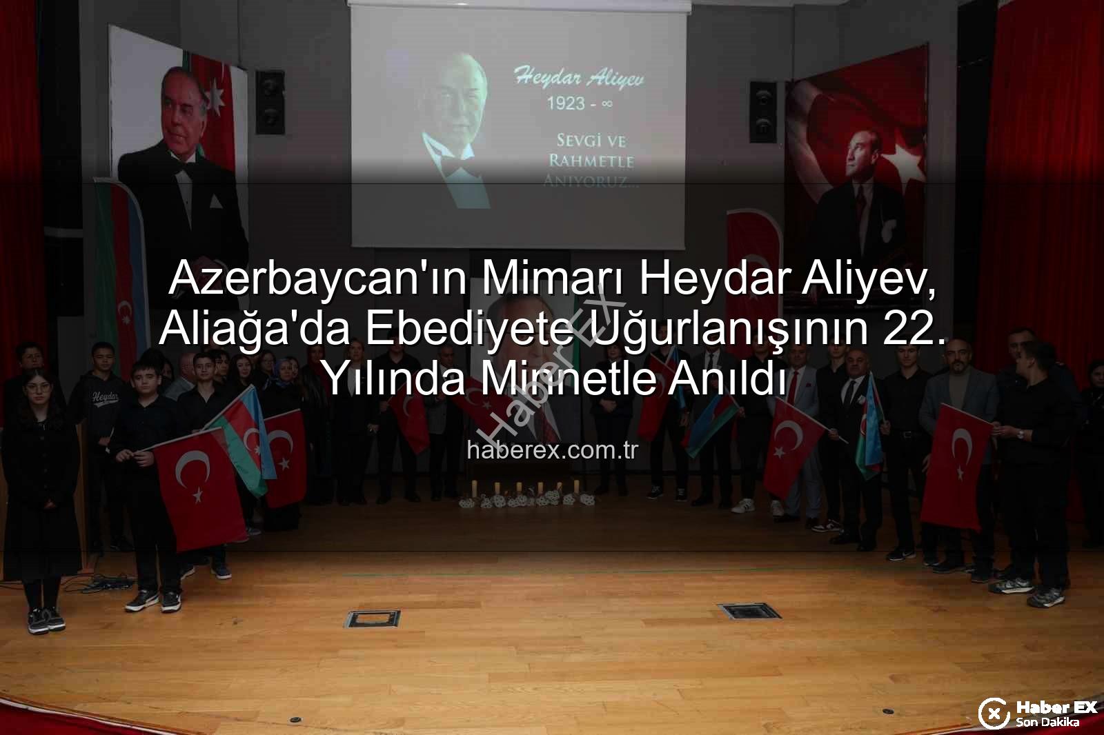 Heydar Aliyev Aliağa - Azerbaycan'ın Mimarı Heydar Aliyev, Aliağa'da Ebediyete Uğurlanışının 22. Yılında Minnetle Anıldı