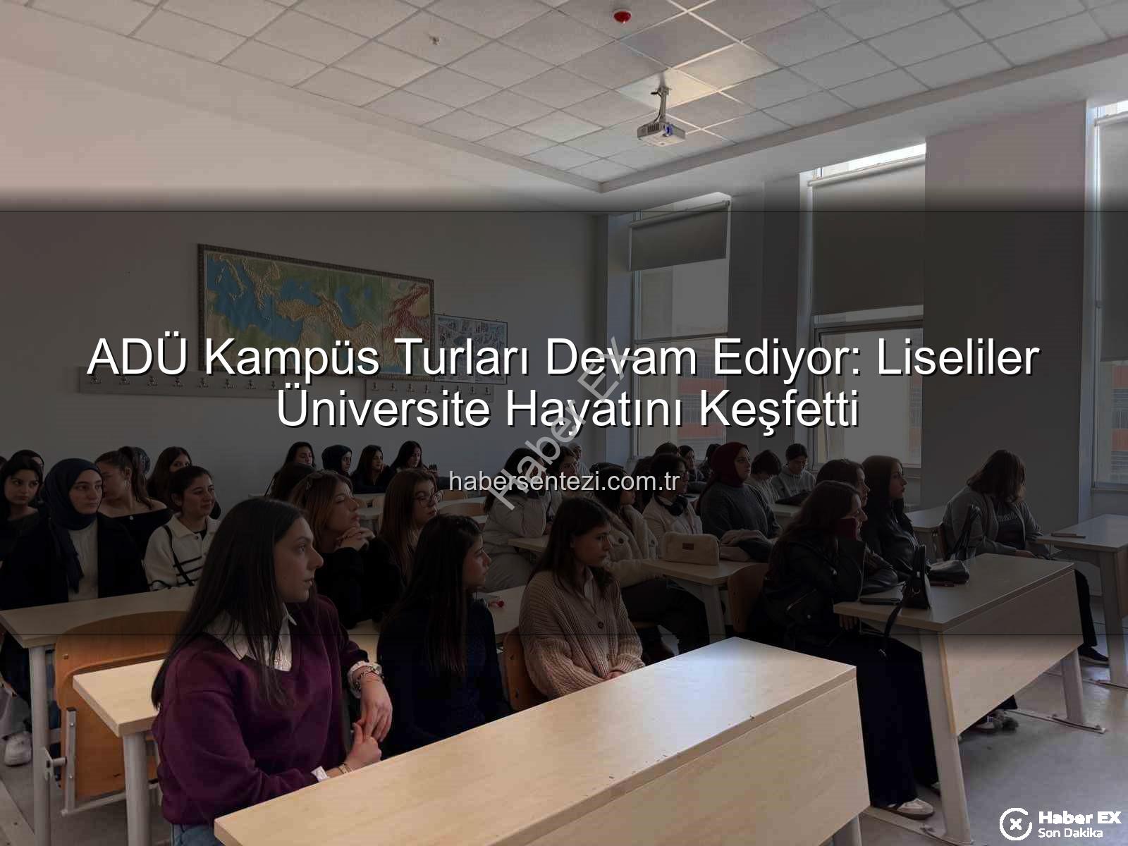 Adnan Menderes Üniversitesi - ADÜ'den Lise Öğrencilerine Kapsamlı Kampüs Turu: Geleceğin Üniversitelileri Üniversiteyi Keşfetti