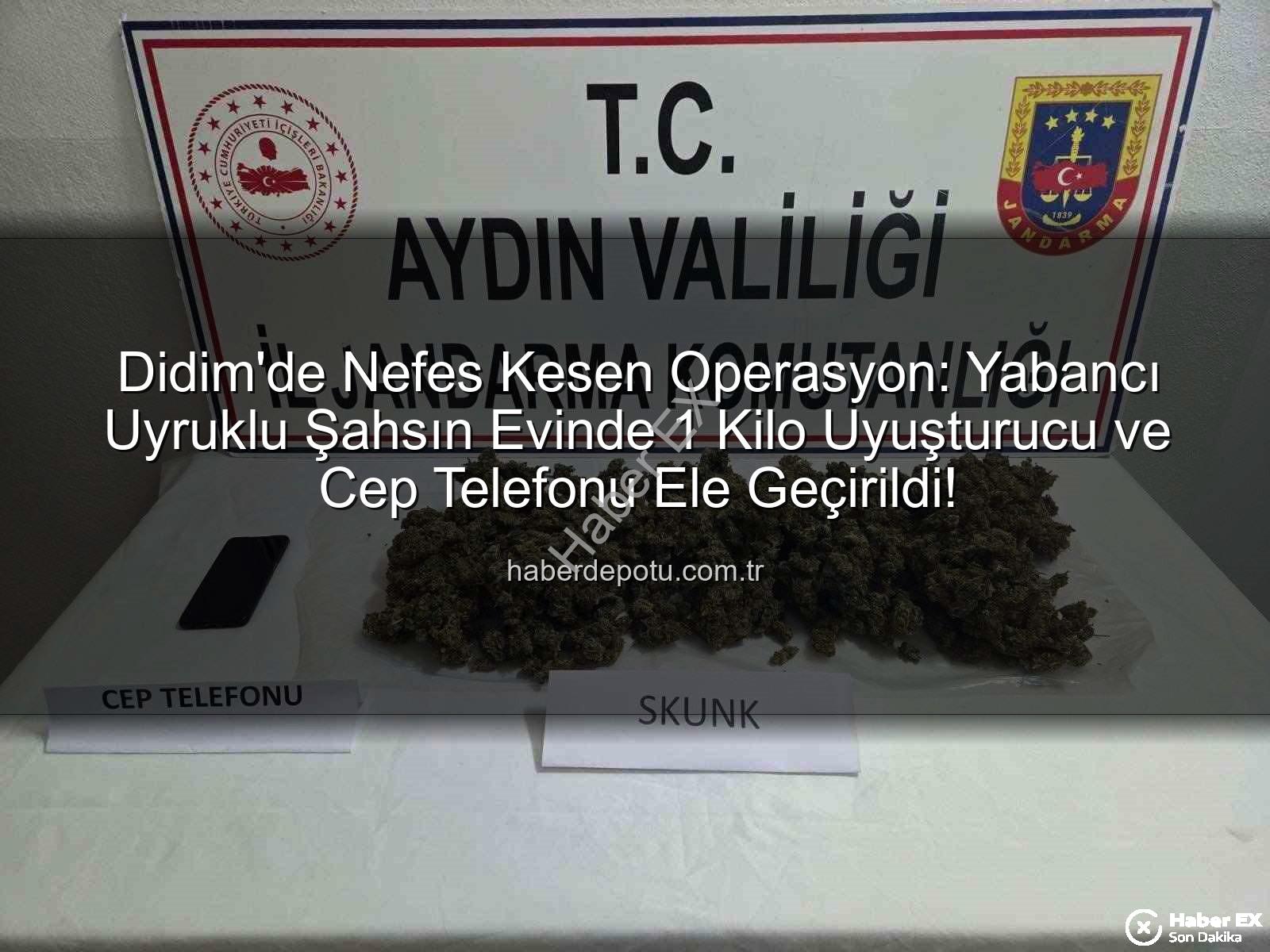 Didim uyuşturucu operasyonu - Didim'de Nefes Kesen Operasyon: Yabancı Uyruklu Şahsın Evinden 1 Kilo Uyuşturucu Çıktı!