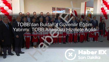 TOBB Başkanı Hisarcıklıoğlu’ndan Buldan’a Modern Anaokulu: Eğitimde Yeni Bir Dönem Başlıyor