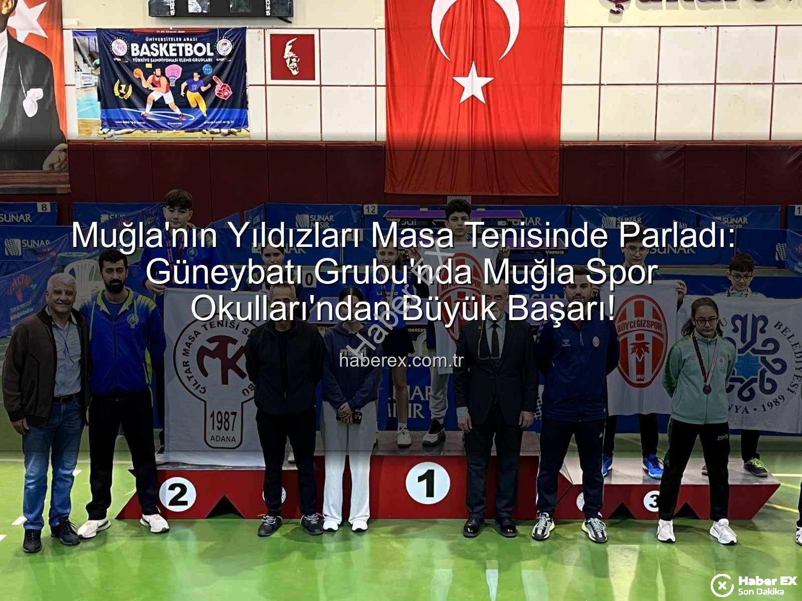 Muğla Masa Tenisi - Muğla'nın Yıldızları Masa Tenisinde Parladı: Güneybatı Grubu'nda Muğla Spor Okulları'ndan Büyük Başarı!