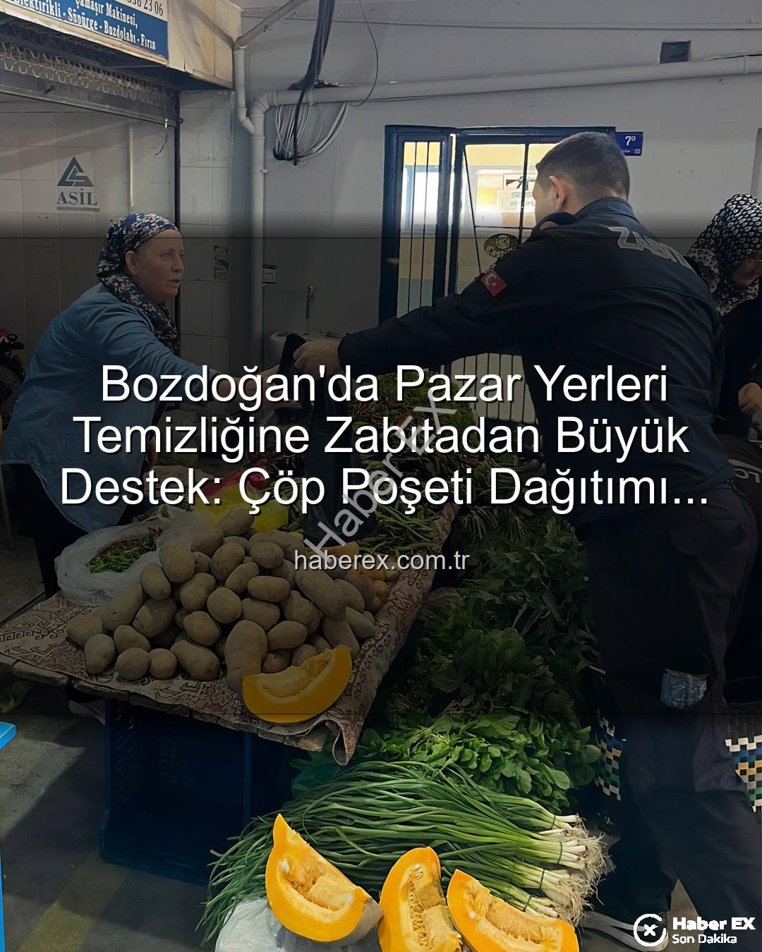 pazar yeri temizliği - Bozdoğan'da Pazar Yerleri Temizliğine Zabıtadan Büyük Destek: Çöp Poşeti Dağıtımı Çevre Bilincini Artırıyor