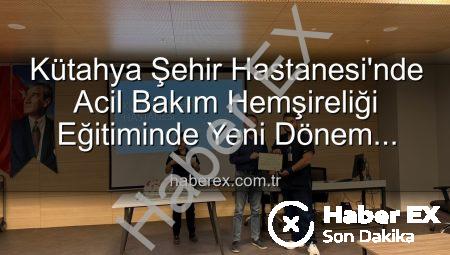 Kütahya Şehir Hastanesi’nde Acil Bakım Hemşireliği Eğitiminde Yeni Dönem Başladı: 16 Personel Sertifika Sahibi Oldu
