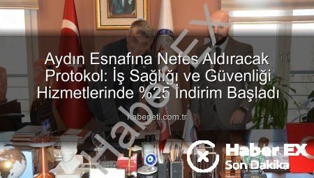 Aydın Esnafına Yüzde 25 İndirimli İş Sağlığı ve Güvenliği Hizmeti: Kritik Protokol İmzalandı