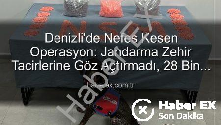 Denizli’de Nefes Kesen Operasyon: Jandarma Zehir Tacirlerine Göz Açtırmadı, 28 Bin Extacy Hap Ele Geçirildi!