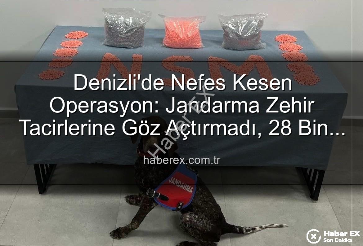 Denizli jandarma narkotik - Denizli'de Nefes Kesen Operasyon: Jandarma Zehir Tacirlerine Göz Açtırmadı, 28 Bin Extacy Hap Ele Geçirildi!