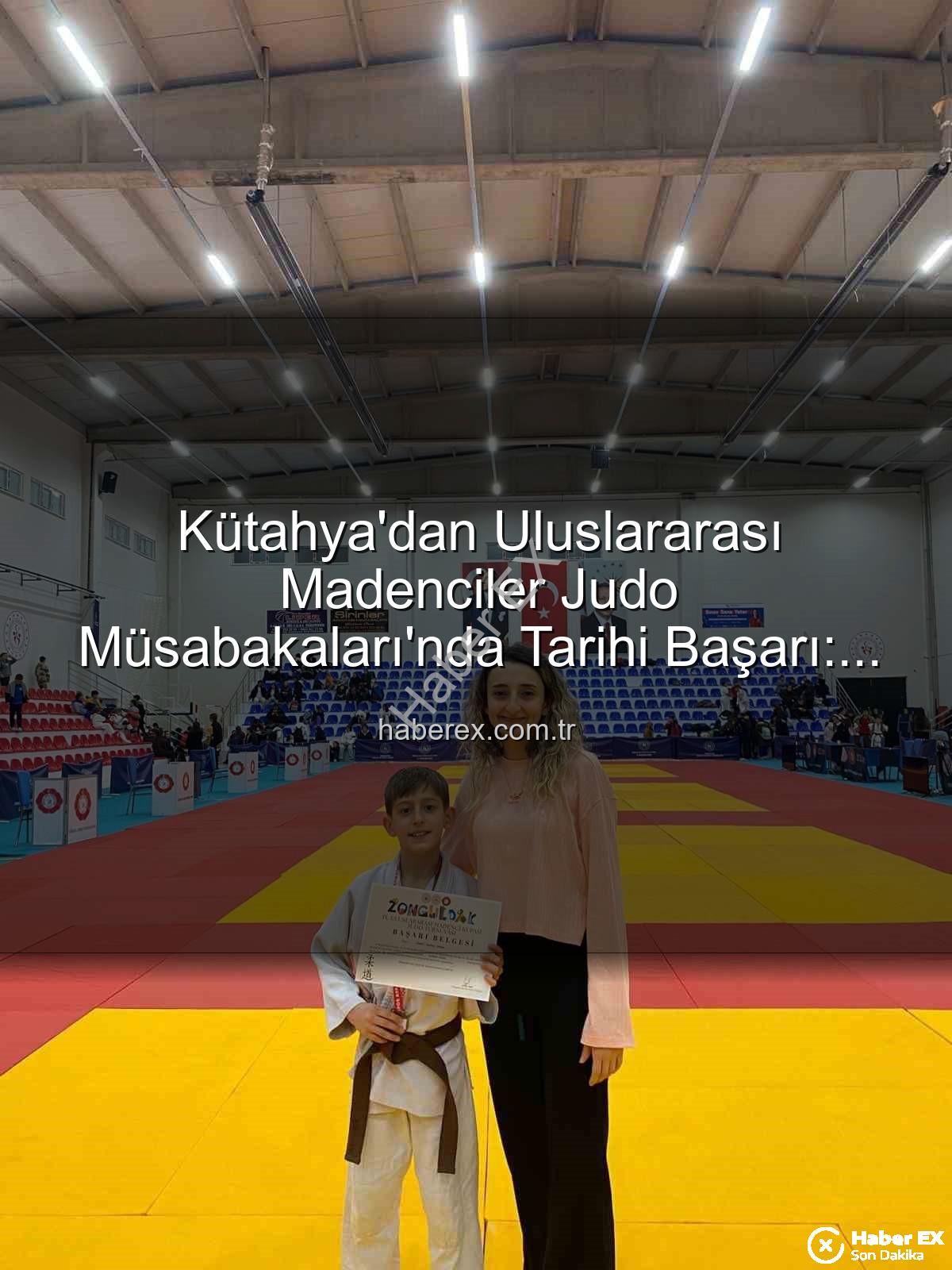 Ahmet Burak Maran - Kütahya'dan Uluslararası Madenciler Judo Müsabakaları'nda Tarihi Başarı: Ahmet Burak Maran'dan Bronz Madalya!