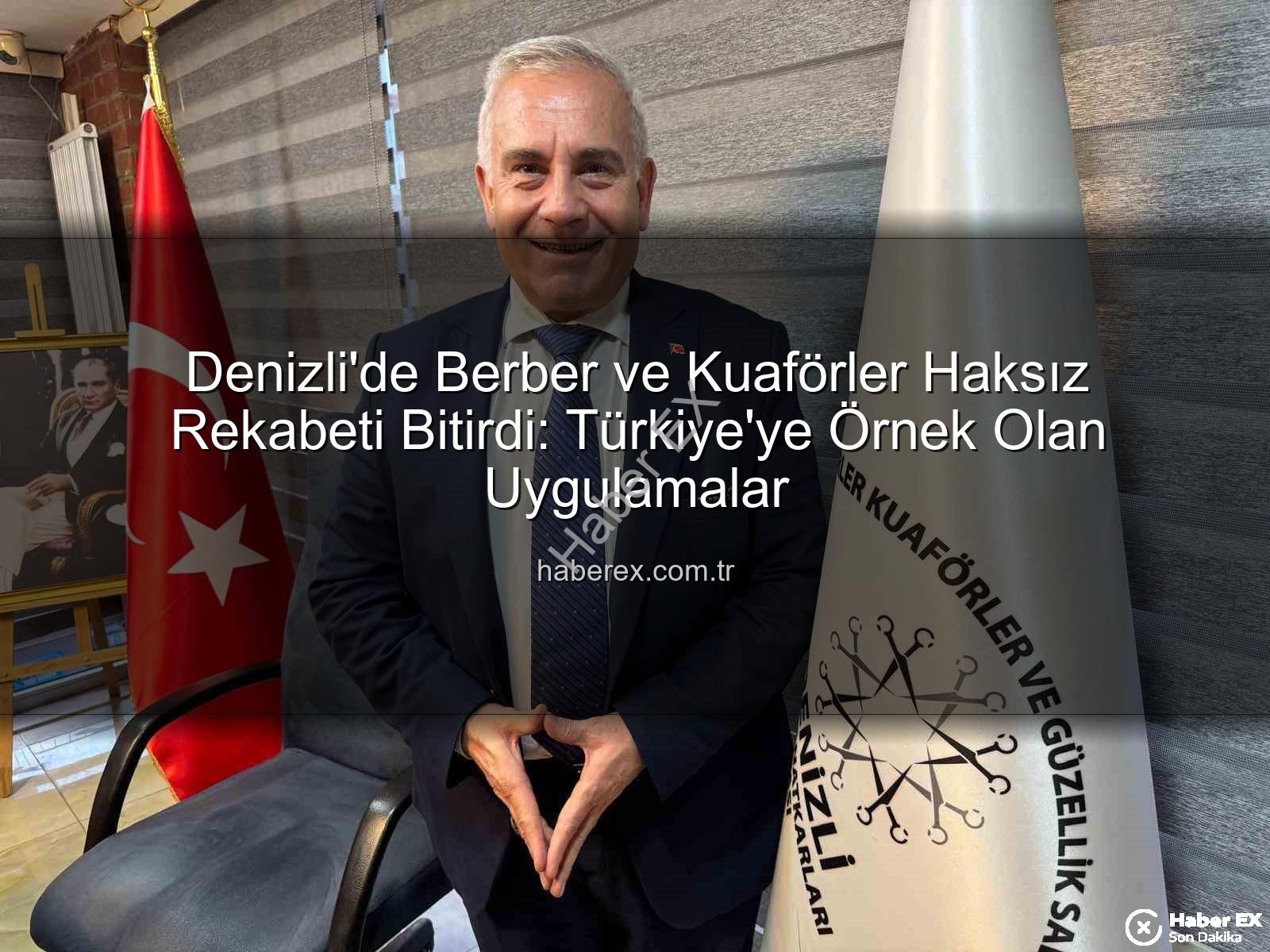 berber kuaför - Denizli'de Berber ve Kuaförler Haksız Rekabeti Bitirdi: Türkiye'ye Örnek Olan Uygulamalar