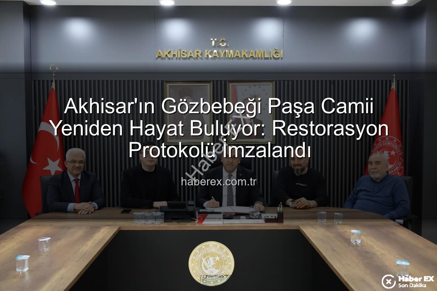 Paşa Camii restorasyonu - Akhisar'ın Gözbebeği Paşa Camii Yeniden Hayat Buluyor: Restorasyon Protokolü İmzalandı