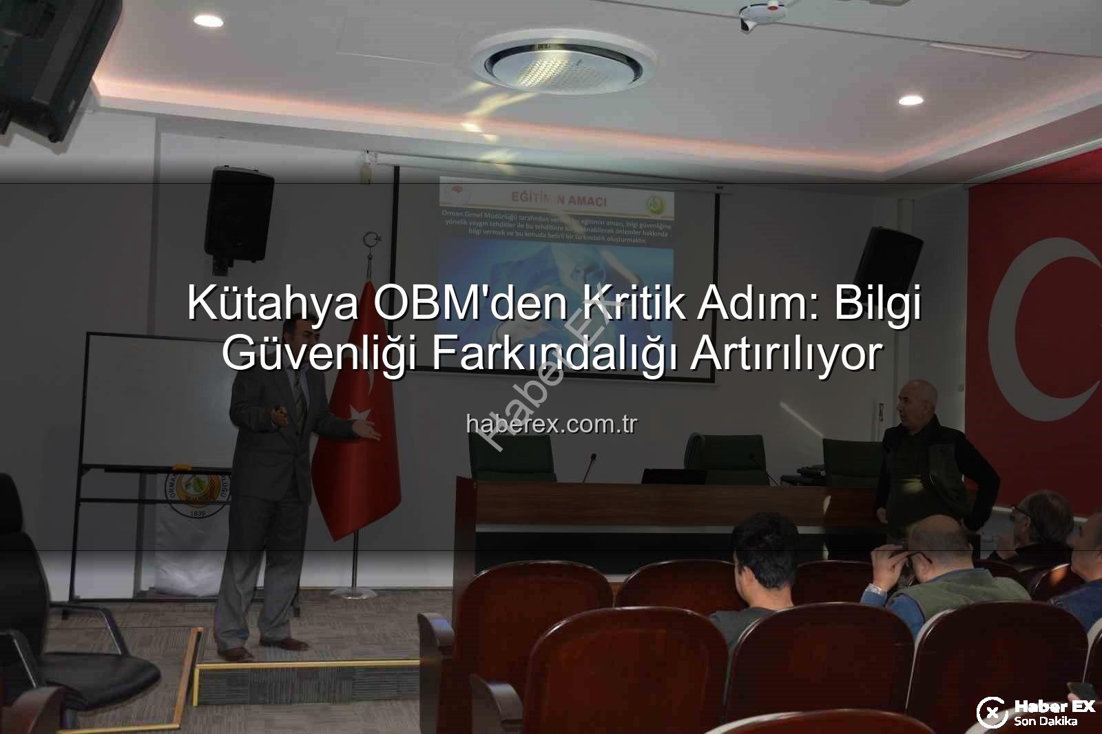 bilgi güvenliği farkındalığı - Kütahya OBM'den Kritik Adım: Bilgi Güvenliği Farkındalığı Artırılıyor