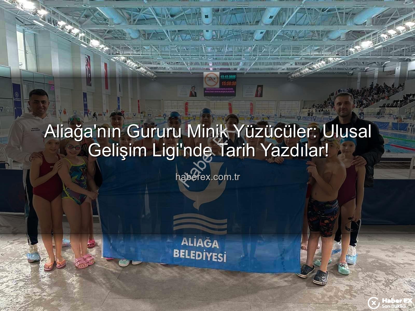 Aliağa yüzücüler - Aliağa'nın Gururu Minik Yüzücüler: Ulusal Gelişim Ligi'nde Tarih Yazdılar!