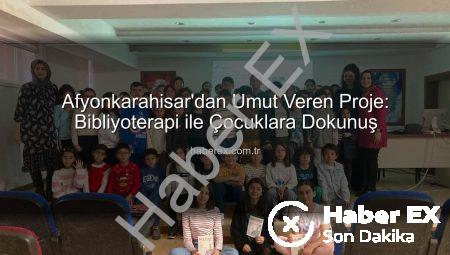 Afyonkarahisar’dan Umut Veren Proje: Bibliyoterapi ile Çocuklara Dokunuş
