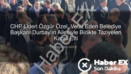 CHP Lideri Özgür Özel’den Vefat Eden Başkan Durbay Ailesine Taziye Ziyareti: Manisa Yas İçinde