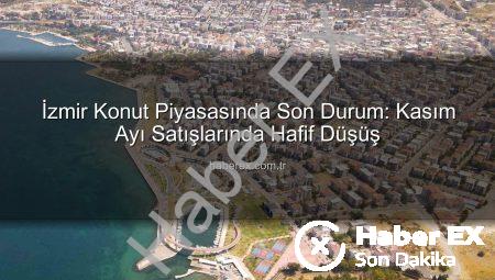 İzmir Konut Piyasasında Son Durum: Kasım Ayı Satışlarında Hafif Düşüş