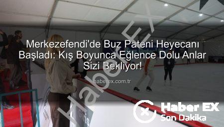 Merkezefendi’de Buz Pateni Heyecanı Başladı: Kış Boyunca Eğlence Dolu Anlar Sizi Bekliyor!