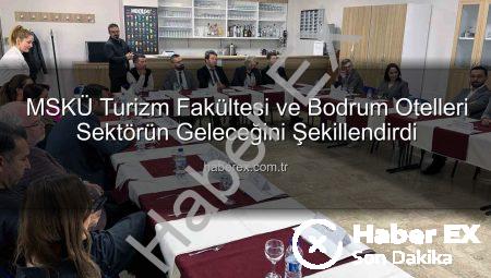 MSKÜ Turizm Fakültesi ve Bodrum Otelleri Sektörün Geleceğini Şekillendirdi