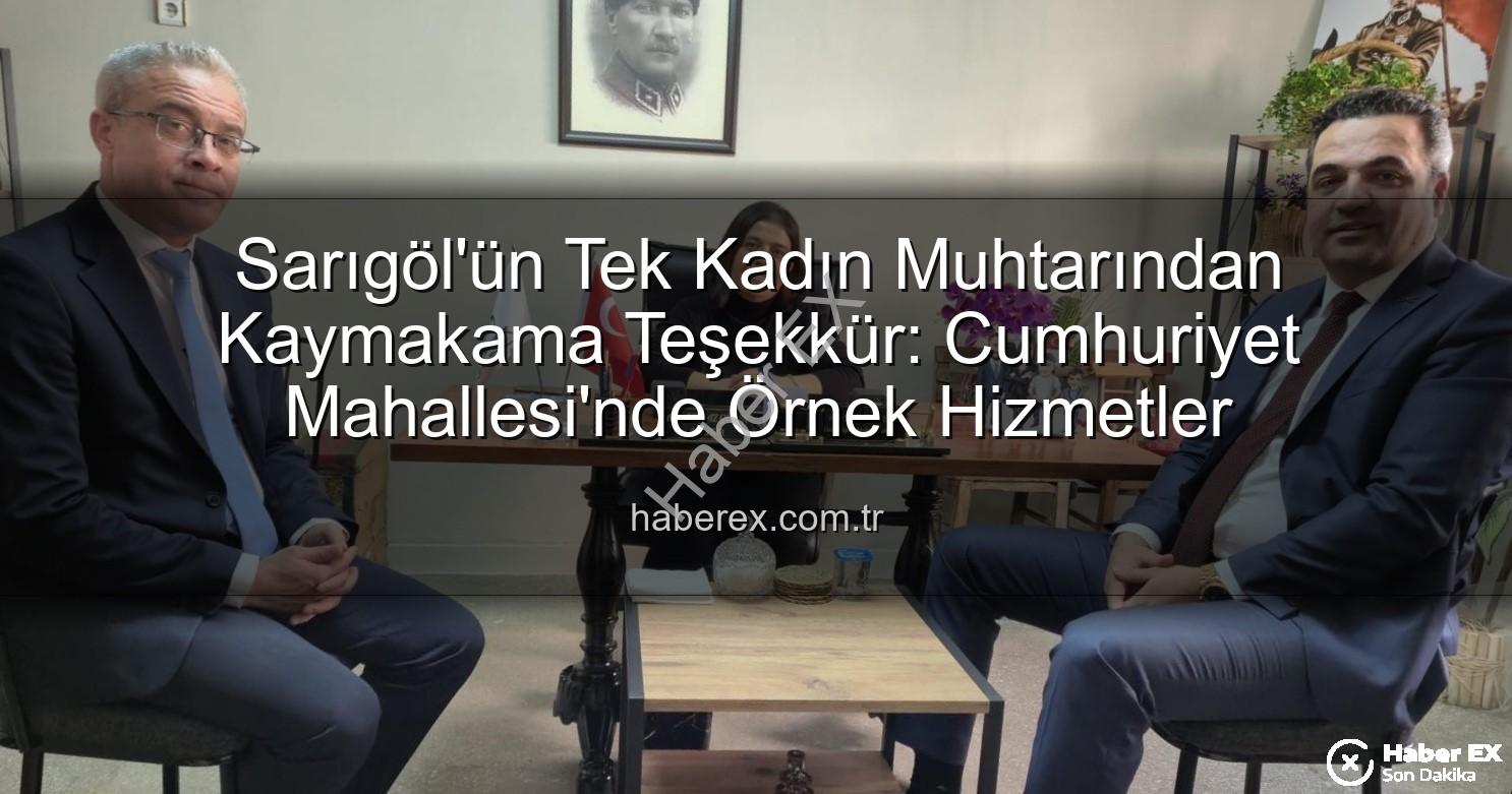 kadın muhtar - Sarıgöl'ün Tek Kadın Muhtarından Kaymakama Teşekkür: Cumhuriyet Mahallesi'nde Örnek Hizmetler