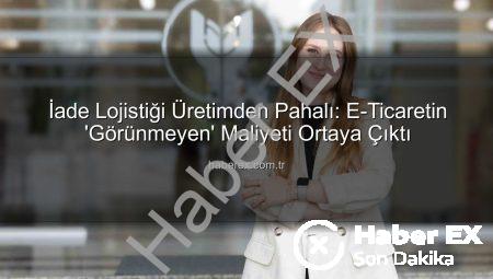 İade Lojistiği Üretimden Pahalı: E-Ticaretin ‘Görünmeyen’ Maliyeti Ortaya Çıktı