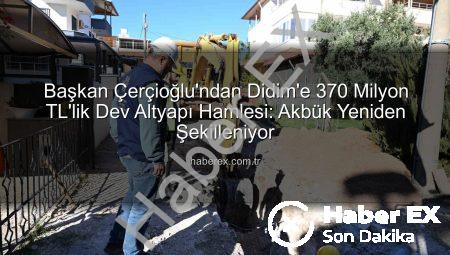 Başkan Çerçioğlu’ndan Didim’e 370 Milyon TL’lik Dev Altyapı Hamlesi: Akbük Yeniden Şekilleniyor