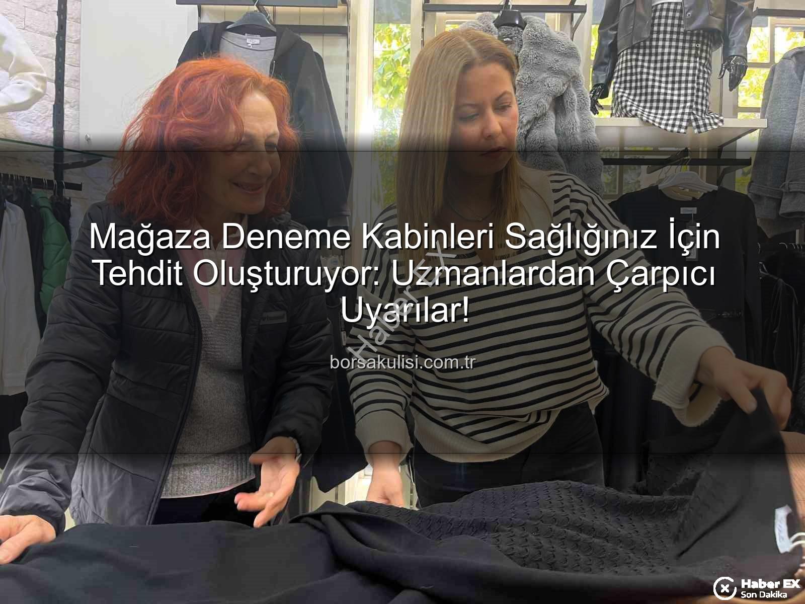 Deneme kabinleri - Uzman Uyarısı: Mağaza Deneme Kabinlerindeki Giysiler Sağlığınızı Tehdit Ediyor!