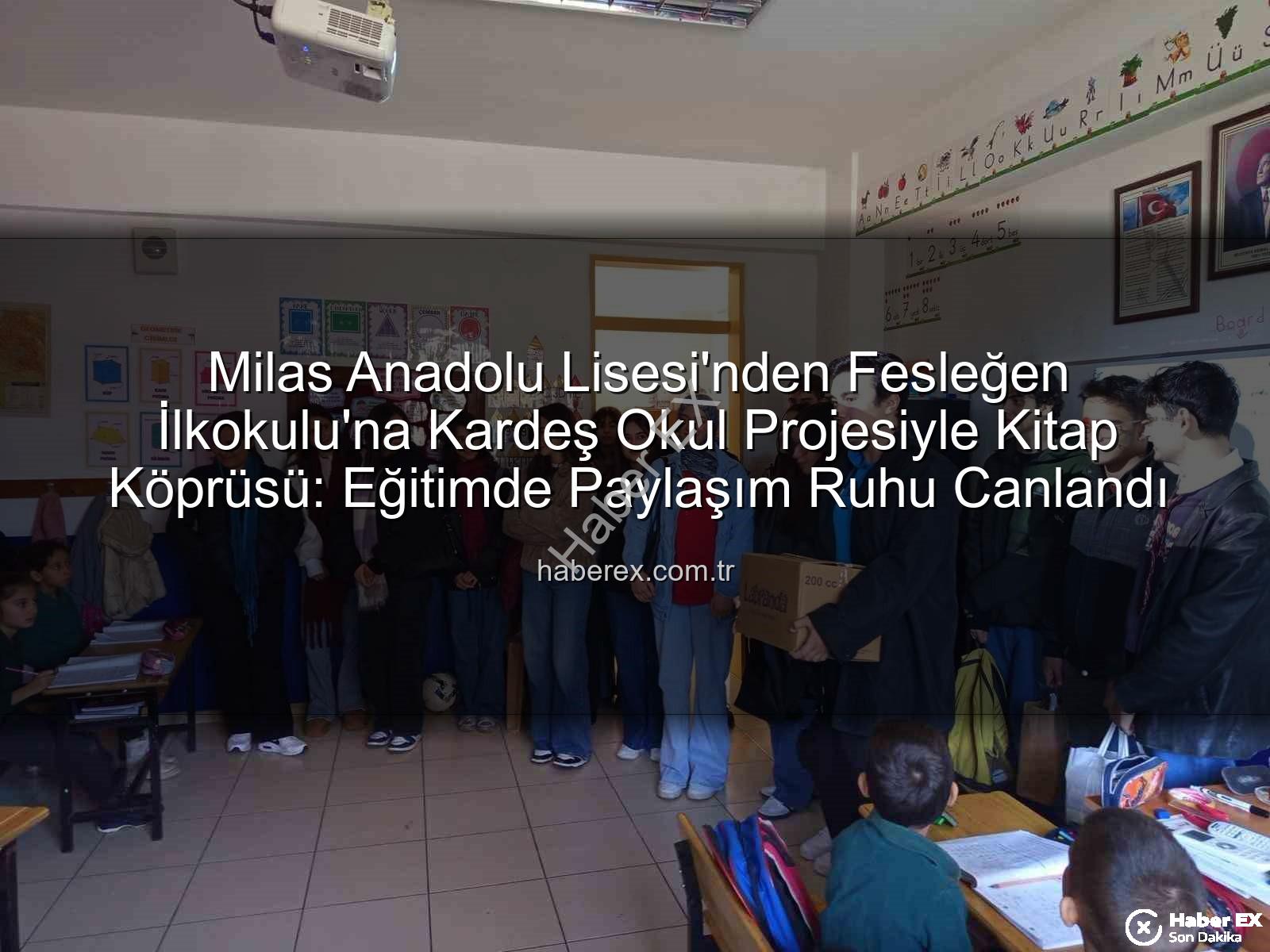 kitap desteği - Milas Anadolu Lisesi'nden Fesleğen İlkokulu'na Kardeş Okul Projesiyle Kitap Köprüsü: Eğitimde Paylaşım Ruhu Canlandı