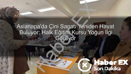 Aslanapa’da Çini Sanatı Yeniden Hayat Buluyor: Halk Eğitim Kursu Yoğun İlgi Görüyor