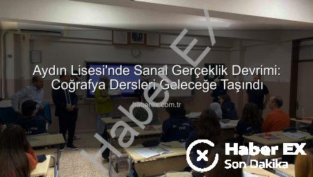 Aydın Lisesi’nde Sanal Gerçeklik Devrimi: Coğrafya Dersleri Geleceğe Taşındı