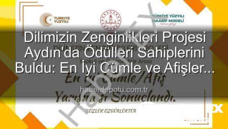 Dilimizin Zenginlikleri Projesi Aydın’da Ödülleri Sahiplerini Buldu: İşte En İyi Cümle ve Afiş Yarışması Kazananları