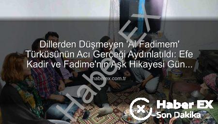 Dillerden Düşmeyen ‘Al Fadimem’ Türküsünün Acı Gerçeği Aydınlatıldı: Efe Kadir ve Fadime’nin Aşk Hikayesi Gün Yüzüne Çıktı