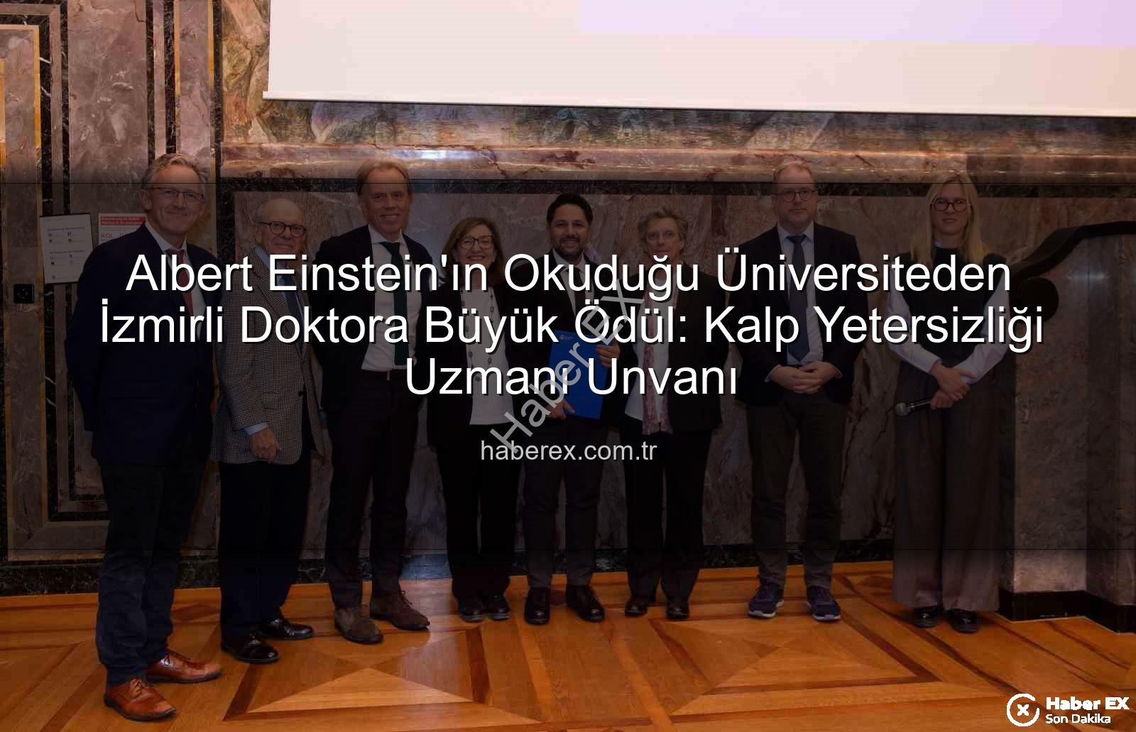 Kalp Yetersizliği Uzmanı - Albert Einstein'ın Okuduğu Üniversiteden İzmirli Doktora Büyük Ödül: Kalp Yetersizliği Uzmanı Unvanı