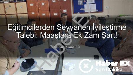 Eğitimcilerden Seyyanen İyileştirme Talebi: Maaşlara Ek Zam Şart!