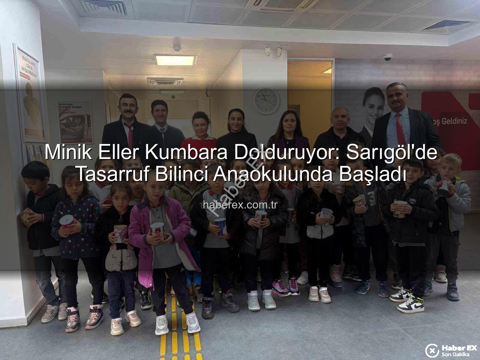 tasarruf bilinci - Minik Eller Kumbara Dolduruyor: Sarıgöl'de Tasarruf Bilinci Anaokulunda Başladı