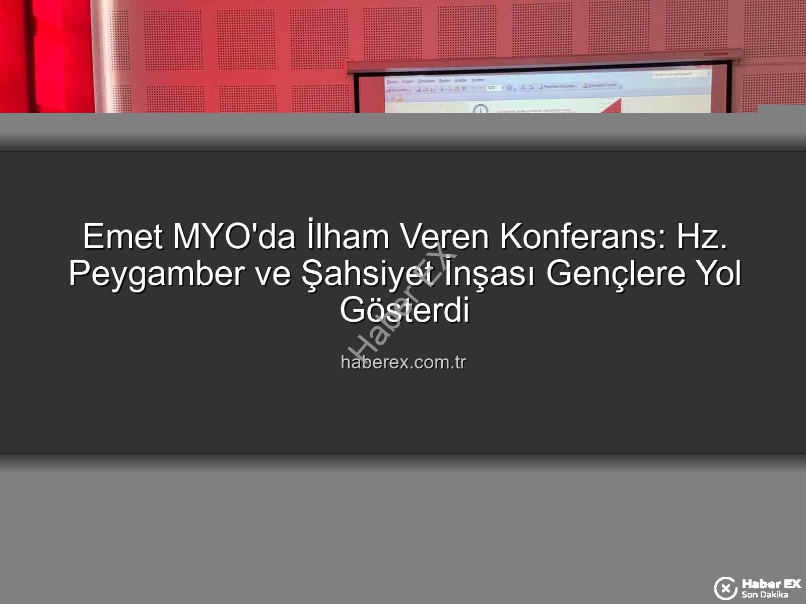 Hz. Peygamber ve Şahsiyet İnşası - Emet MYO'da İlham Veren Konferans: Hz. Peygamber ve Şahsiyet İnşası Gençlere Yol Gösterdi