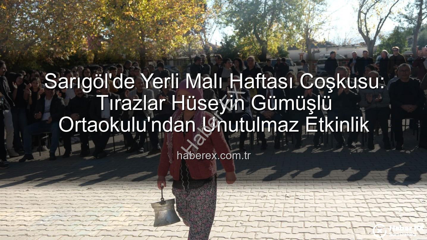 Yerli Malı Haftası Sarıgöl - Sarıgöl'de Yerli Malı Haftası Coşkusu: Tırazlar Hüseyin Gümüşlü Ortaokulu'ndan Unutulmaz Etkinlik