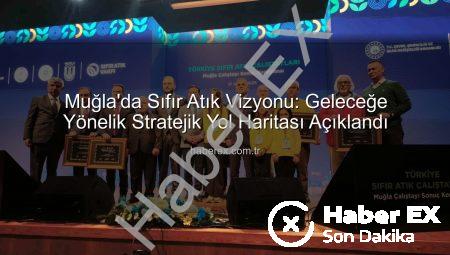 Muğla’da Sıfır Atık Vizyonu: Geleceğe Yönelik Stratejik Yol Haritası Açıklandı