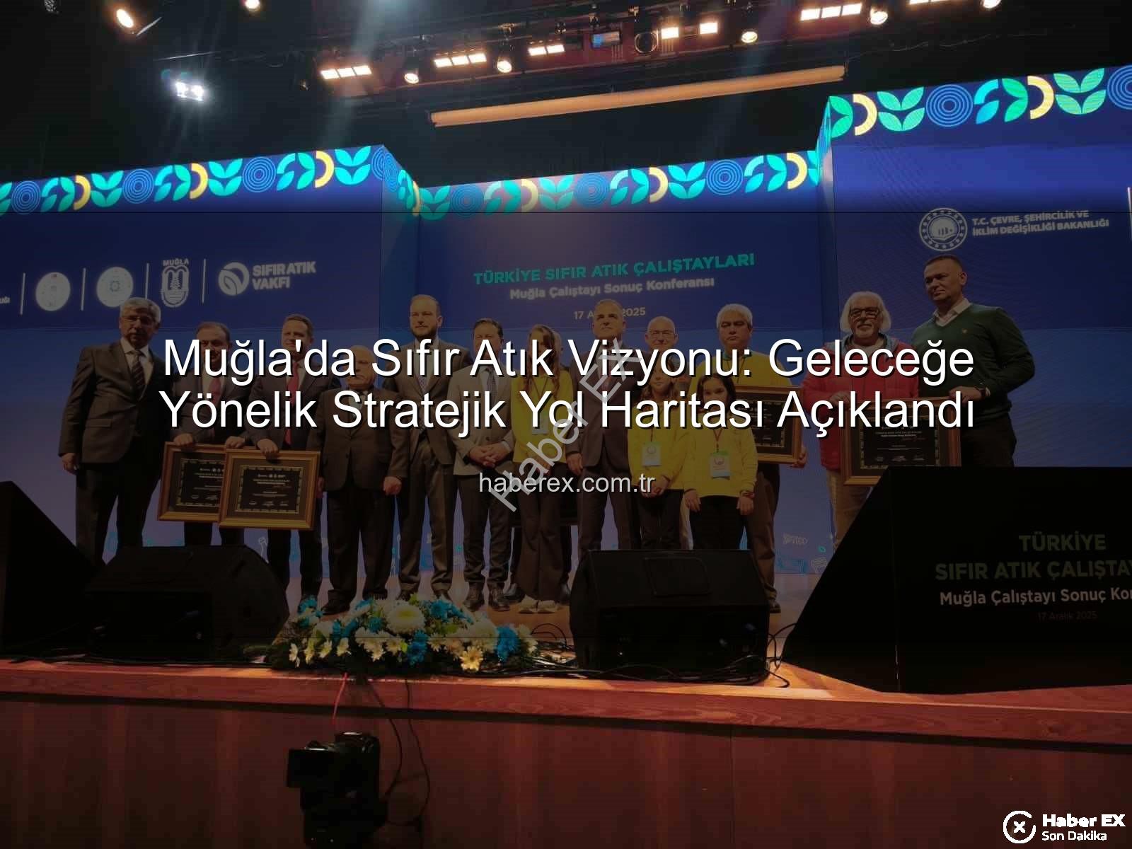 Muğla Sıfır Atık - Muğla'da Sıfır Atık Vizyonu: Geleceğe Yönelik Stratejik Yol Haritası Açıklandı