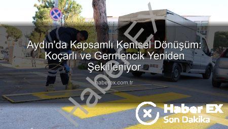 Aydın’da Kapsamlı Kentsel Dönüşüm: Koçarlı ve Germencik Yeniden Şekilleniyor