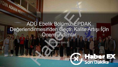 ADÜ Ebelik Bölümü, EPDAK Değerlendirmesinden Geçti: Kalite Artışı İçin Önemli Adımlar