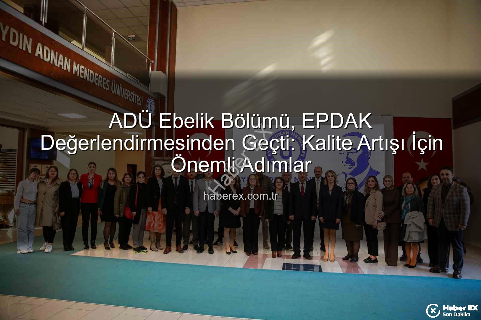 ADÜ Ebelik Bölümü - ADÜ Ebelik Bölümü, EPDAK Değerlendirmesinden Geçti: Kalite Artışı İçin Önemli Adımlar