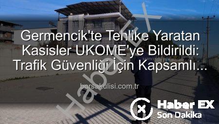 Germencik’te Trafik Güvenliği Tehlikede: Deforme Kasislere UKOME El Koyuyor!