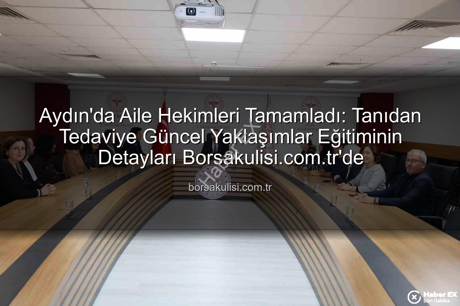 aile hekimleri eğitim - Aydın'da Aile Hekimleri Güncel Bilgilerle Donatıldı: 3 Aylık Eğitim Tamamlandı